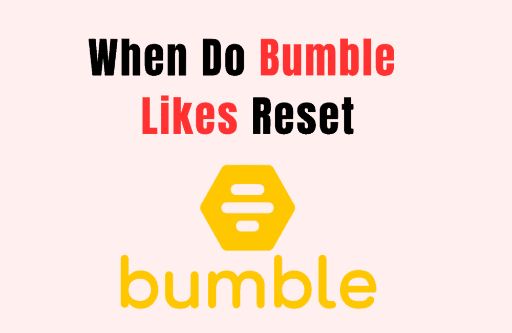 When Do Bumble Likes Reset 1 When Do Bumble Likes Reset