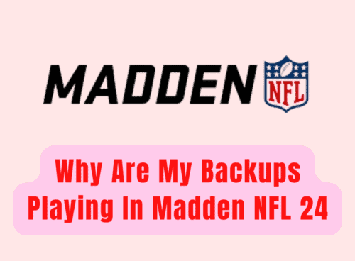 Why Are My Backups Playing in Madden NFL 24 14 Madden NFL 24 Starters Not Playing