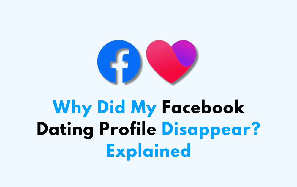 Why Did My Facebook Dating Profile Disappear Explained