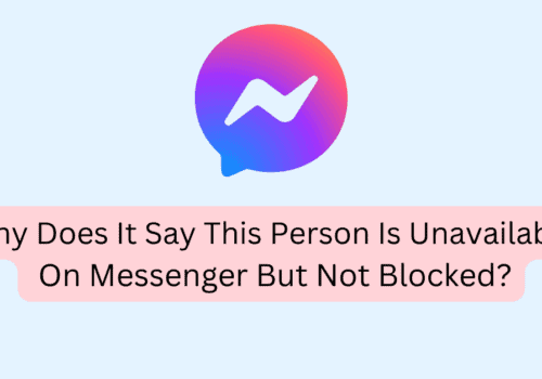 Why Does It Say This Person Is Unavailable On Messenger But Not Blocked
