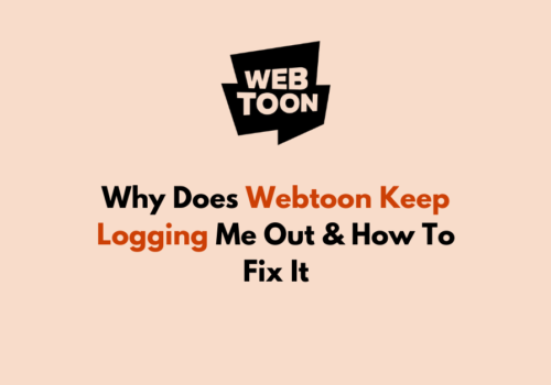 Why Does Webtoon Keep Logging Me Out How To Fix It