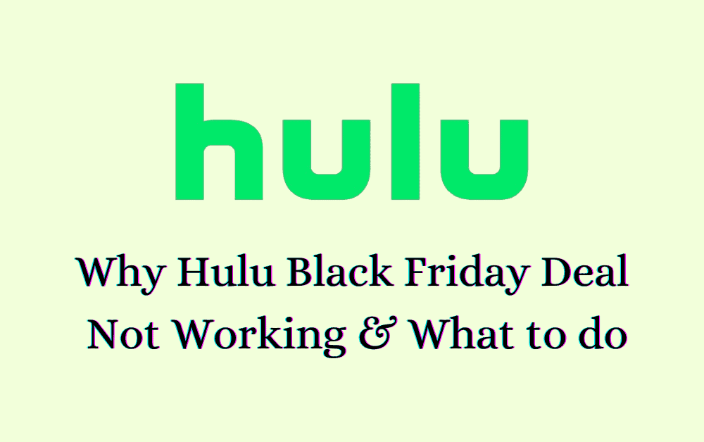 Why Hulu Black Friday Deal Not Working & What to do