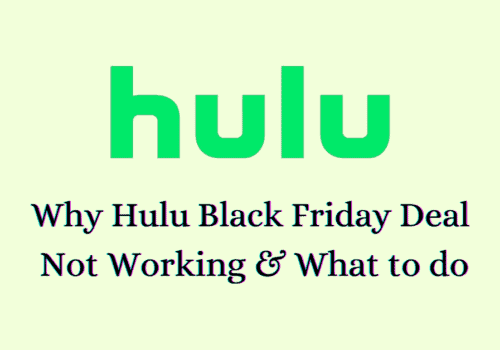 Why Hulu Black Friday Deal Not Working & What to do