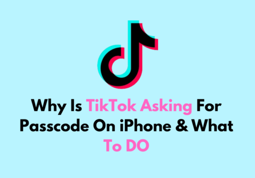 Why Is TikTok Asking For Passcode On iPhone What To DO