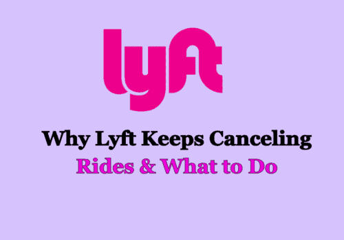 Why Lyft Keeps Canceling Rides & What to Do 8 Why Lyft Keeps Canceling Rides What to Do