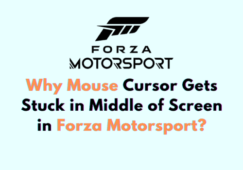 Why Mouse Cursor Gets Stuck in Middle of Screen in Forza Motorsport
