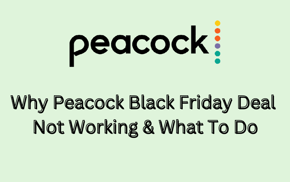Why Peacock Black Friday Deal Not Working What To Do