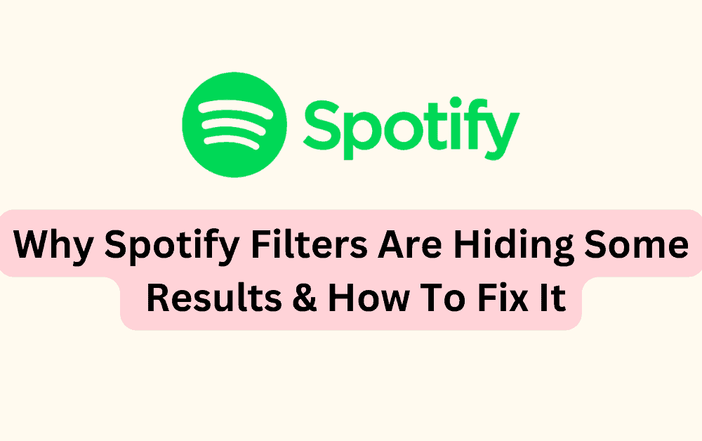 Why Spotify Filters Are Hiding Some Results How To Fix It