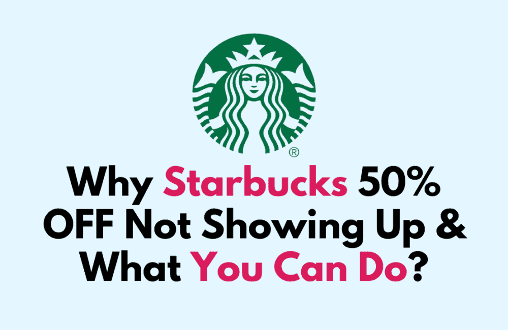 Why Starbucks 50 OFF Not Showing Up What You Can Do