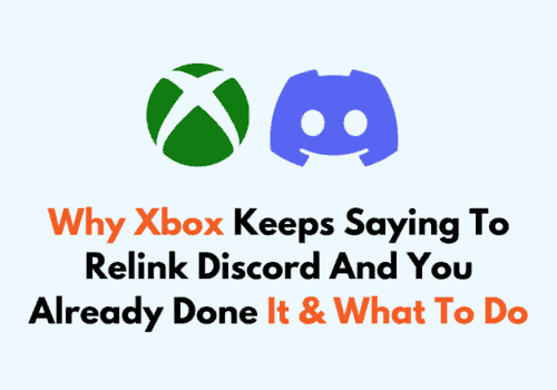 Why Xbox Keeps Saying To Relink Discord And You Already Done It What To Do
