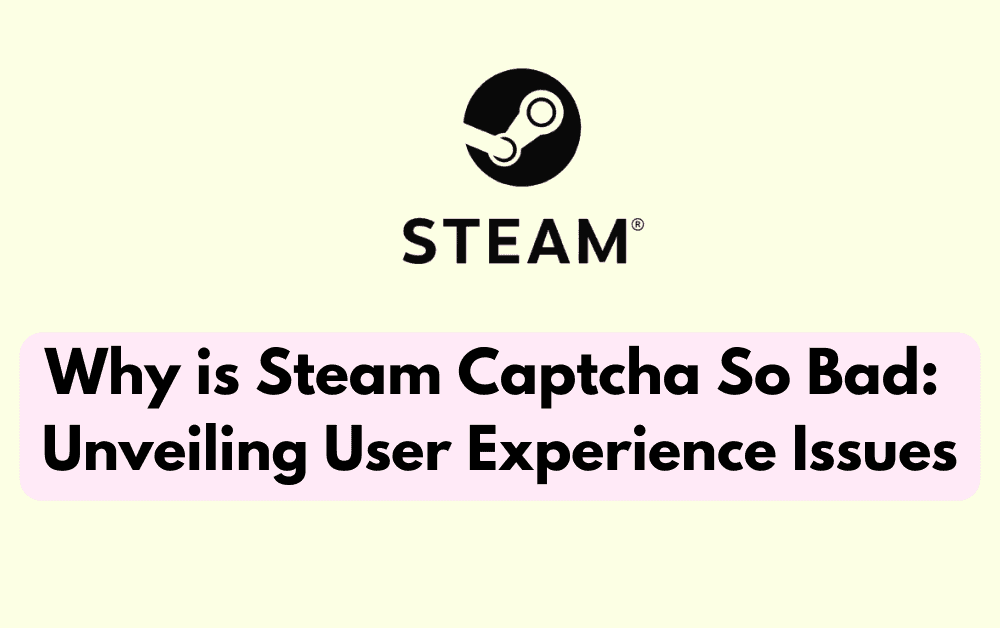 Why is Steam Captcha So Bad: Unveiling the User Experience Issues 1 Why is Steam Captcha So Bad: Unveiling the User Experience Issues