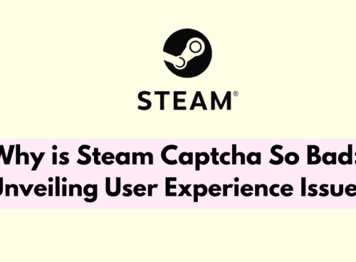 Why is Steam Captcha So Bad: Unveiling the User Experience Issues