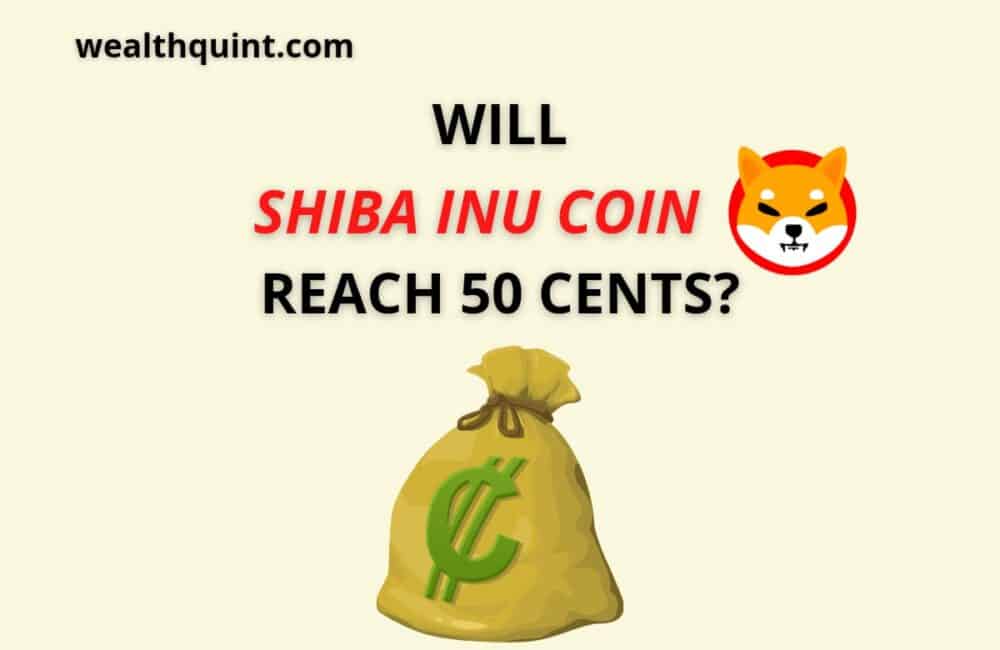 Will Shiba Inu coin Reach 50 Cents