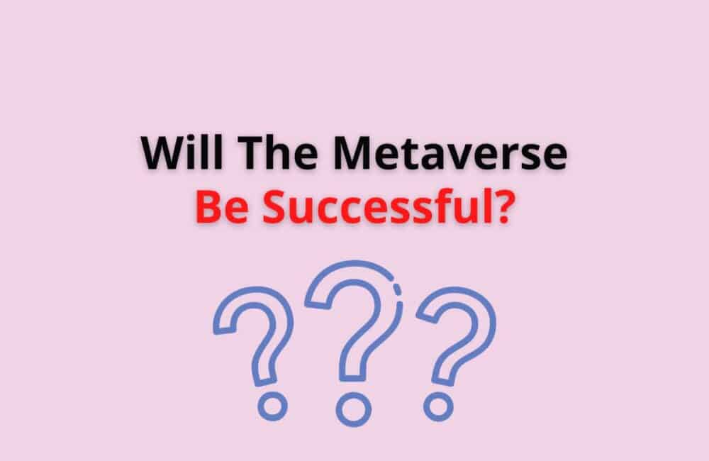 Will the metaverse be successful