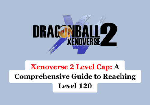 Xenoverse 2 Level Cap A Comprehensive Guide to Reaching Level 120