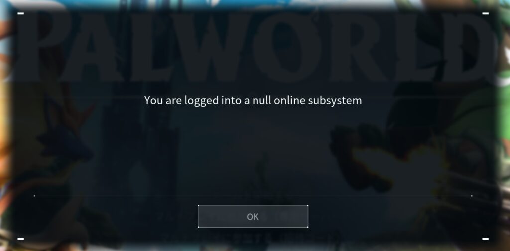 How To Fix “You Are Logged Into A Null online Subsystem” On Palworld 2 You Are Logged Into A Null online Subsystem On Palworld