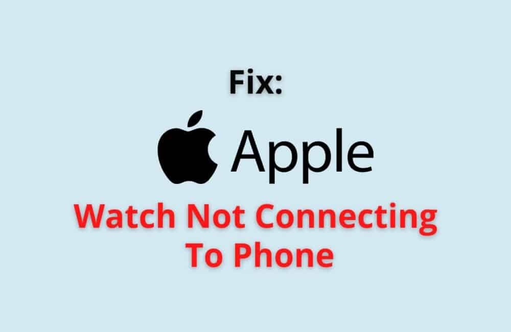 apple watch not connecting to phone