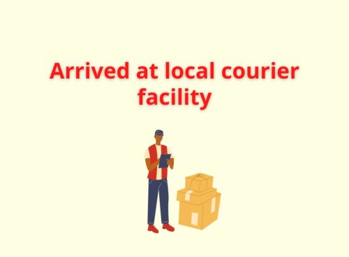 arrived at local courier facility
