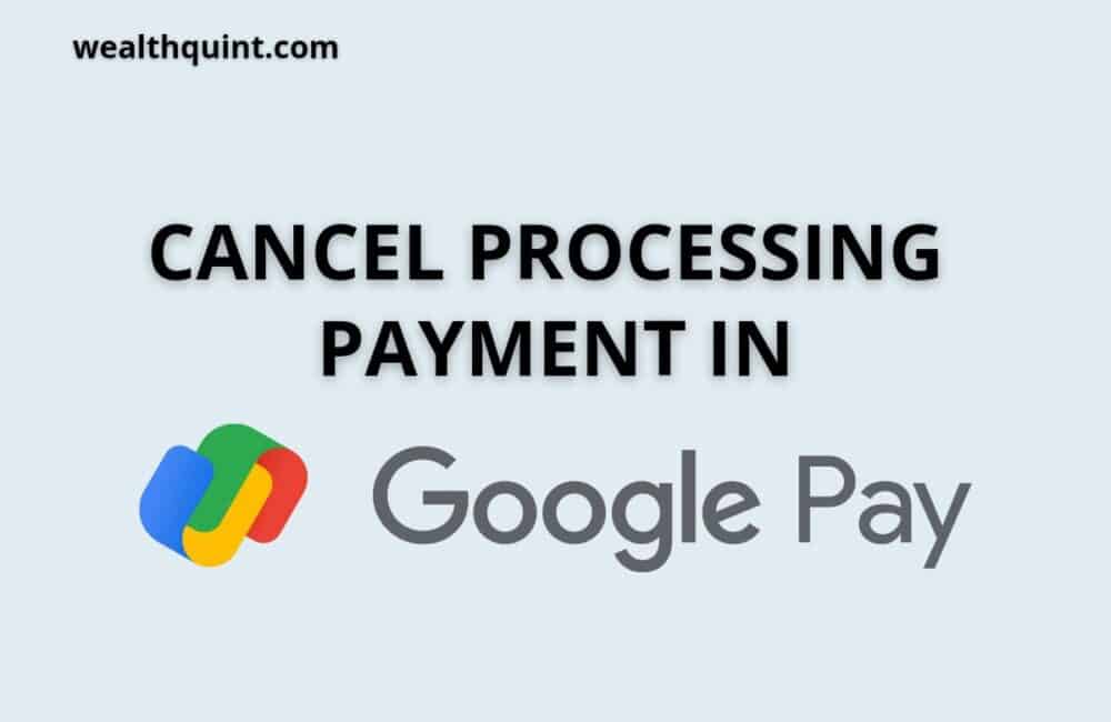How to Cancel Processing Payment in Google Pay? 1 cancel processing payment in google pay