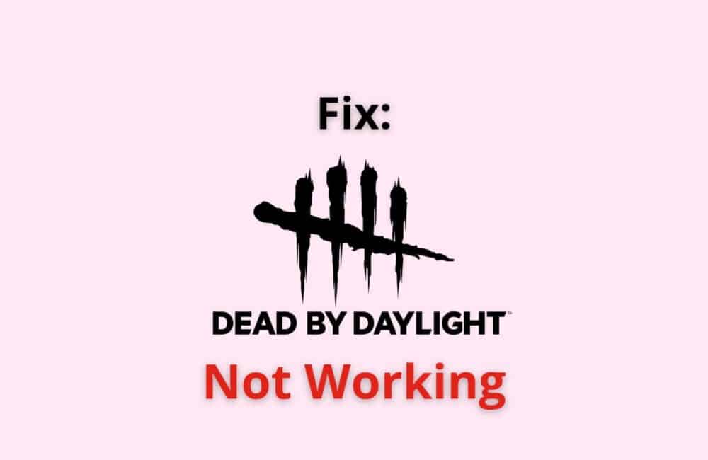 dead by daylight not working