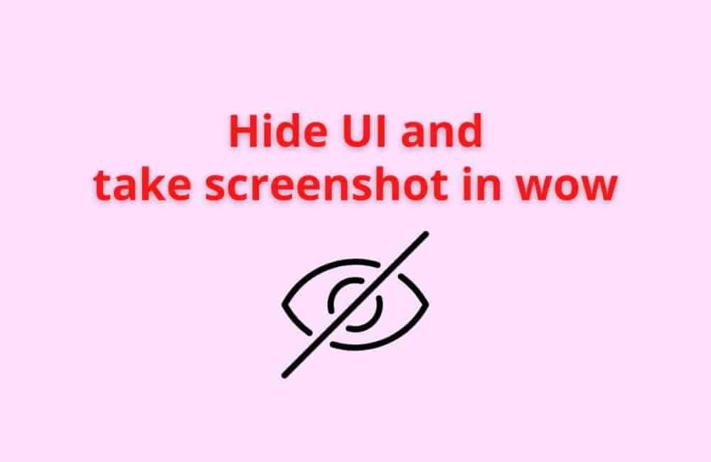 hide UI and take screenshot in wow
