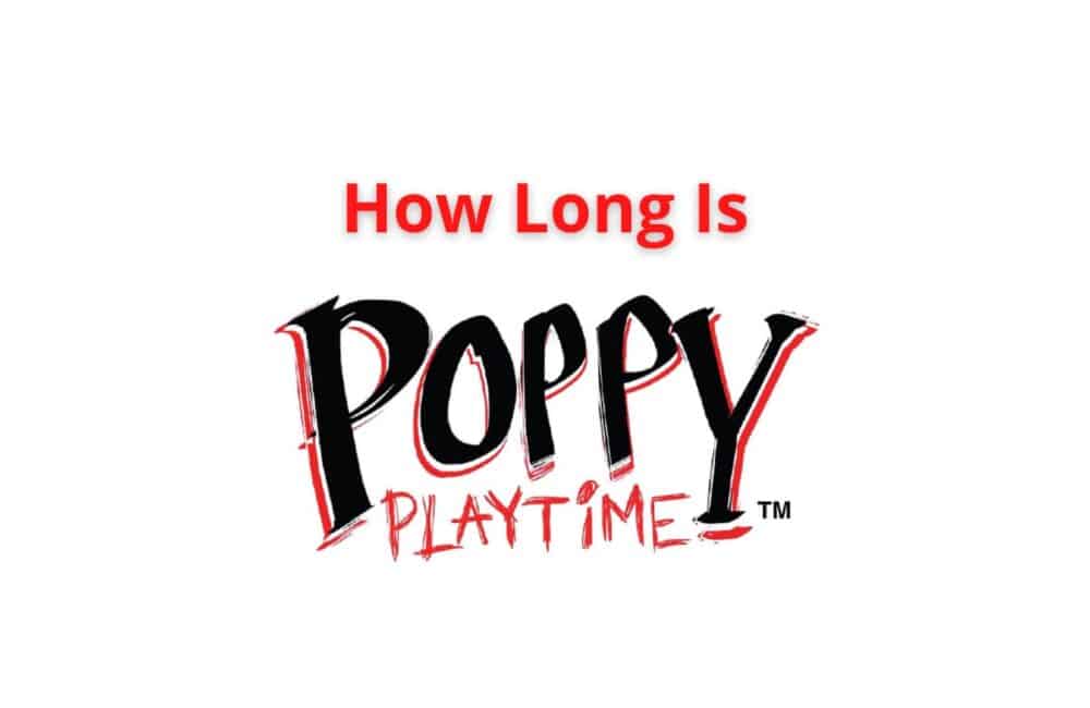 how long is poppy playtime