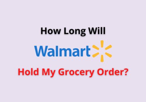 how long will walmart hold my grocery order