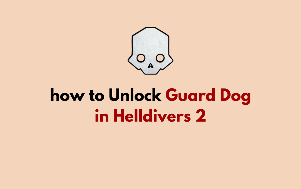 how to Unlock Guard Dog in Helldivers 2