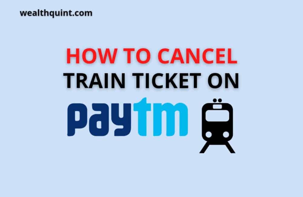 how to cancel train ticket on paytm