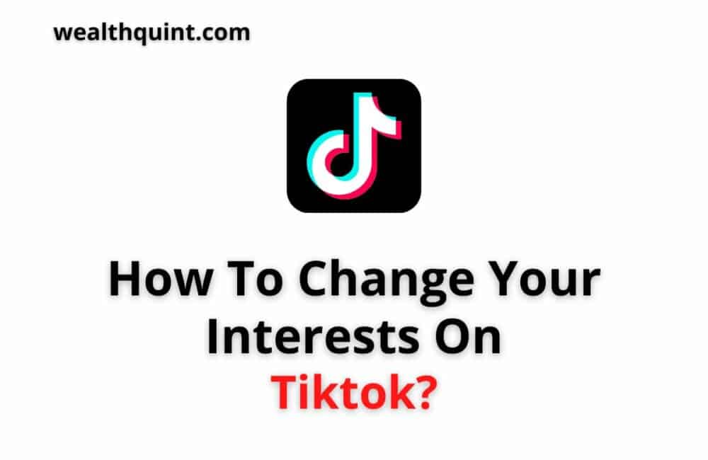 how to change interest on tiktok