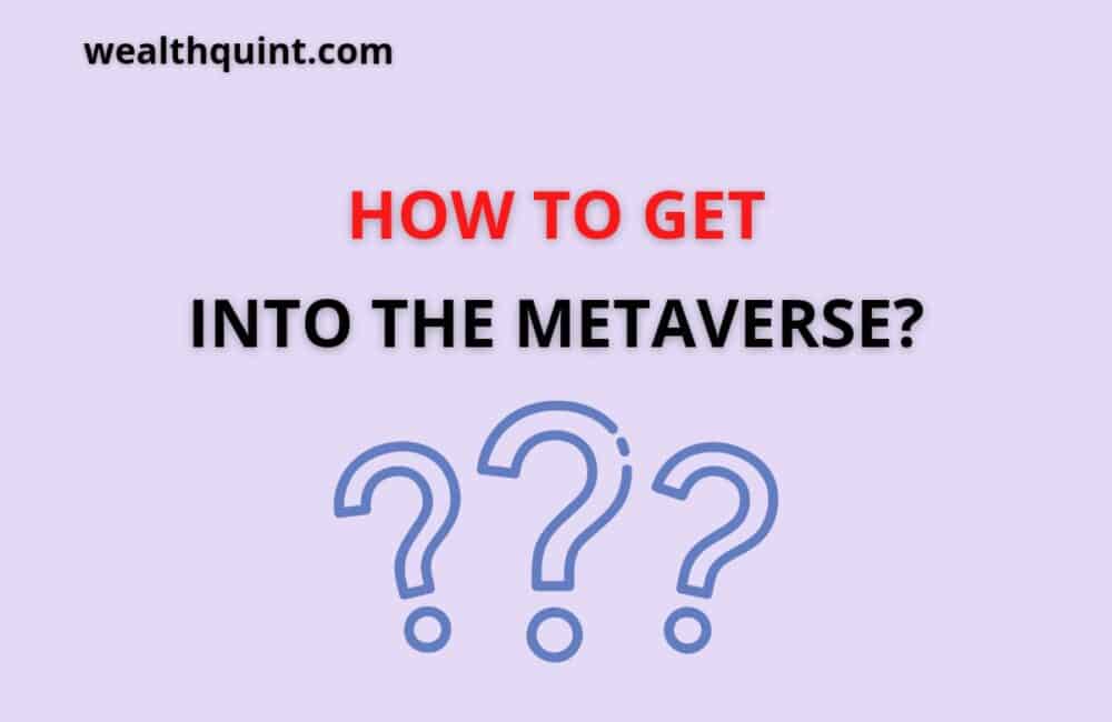 How to Get Into The Metaverse? 1 how to get into metaverse