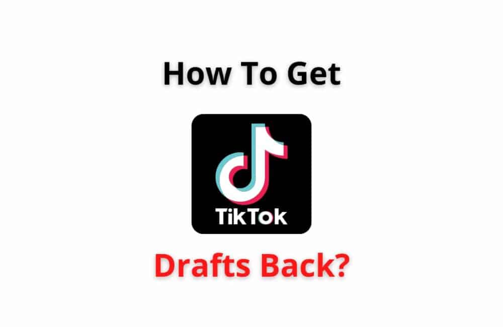 how to get tiktok draft back