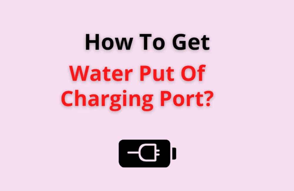 how to get water out of charging port