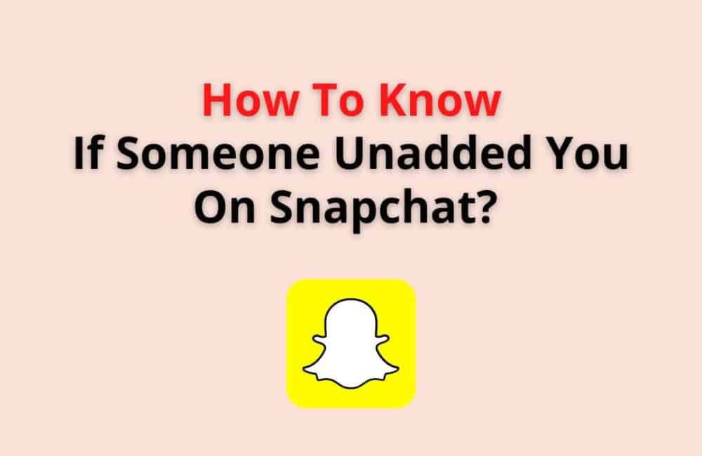 how to know if someone unadded you on snpchat