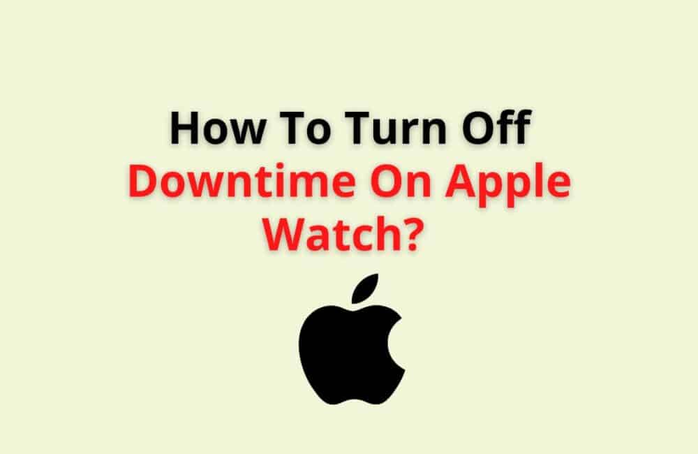 how to turn off downtime on apple watch