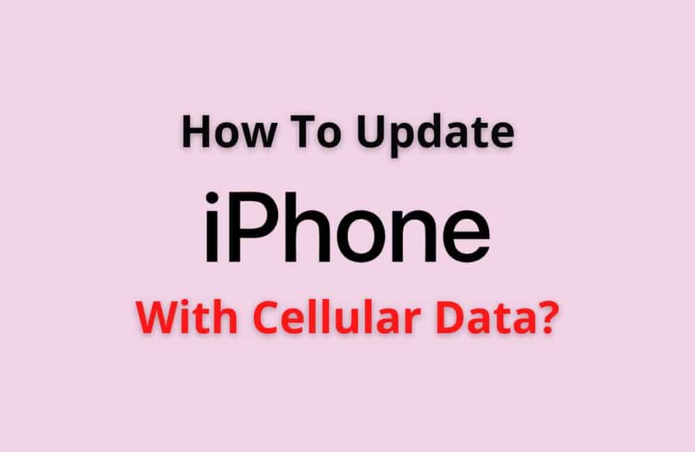 How To Update iPhone With Cellular Data? 1 how to update iphone with cellular data