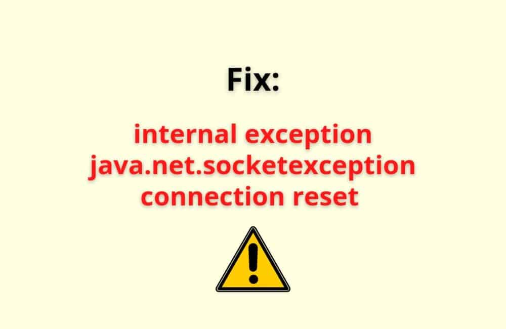 intenrel exception hava.net.socketexception connection reset