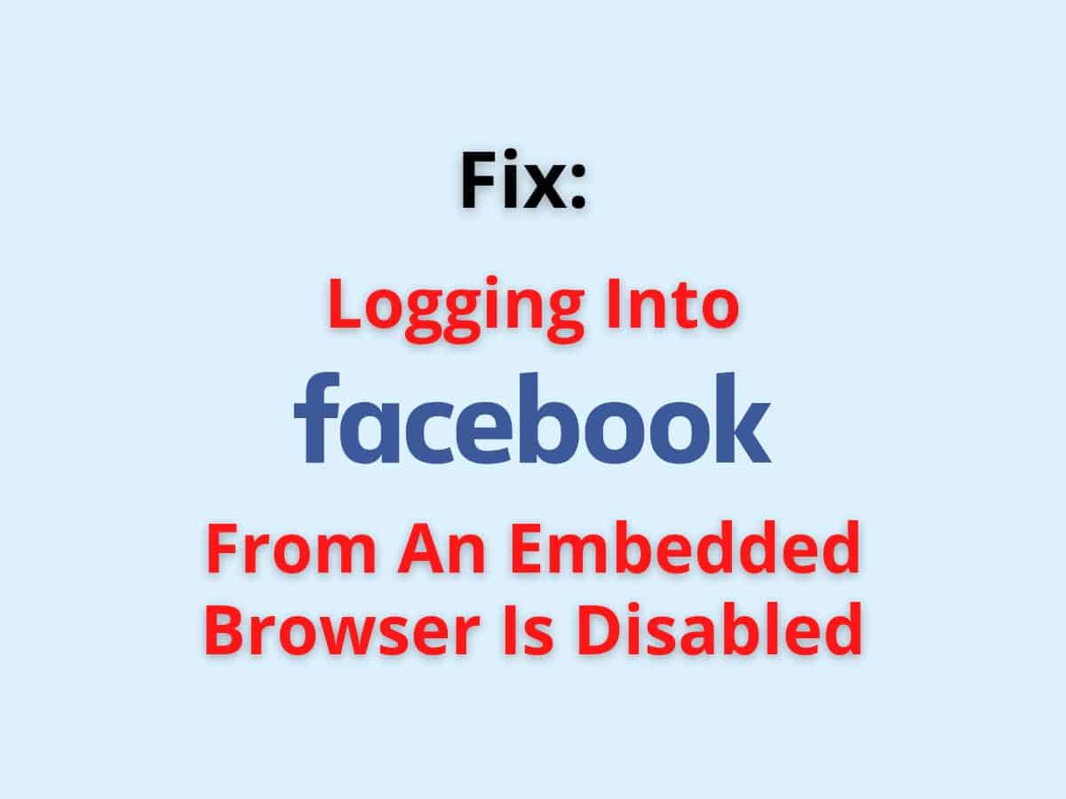 Fix for your account security logging into facebook from an embedded  browser is disabled 