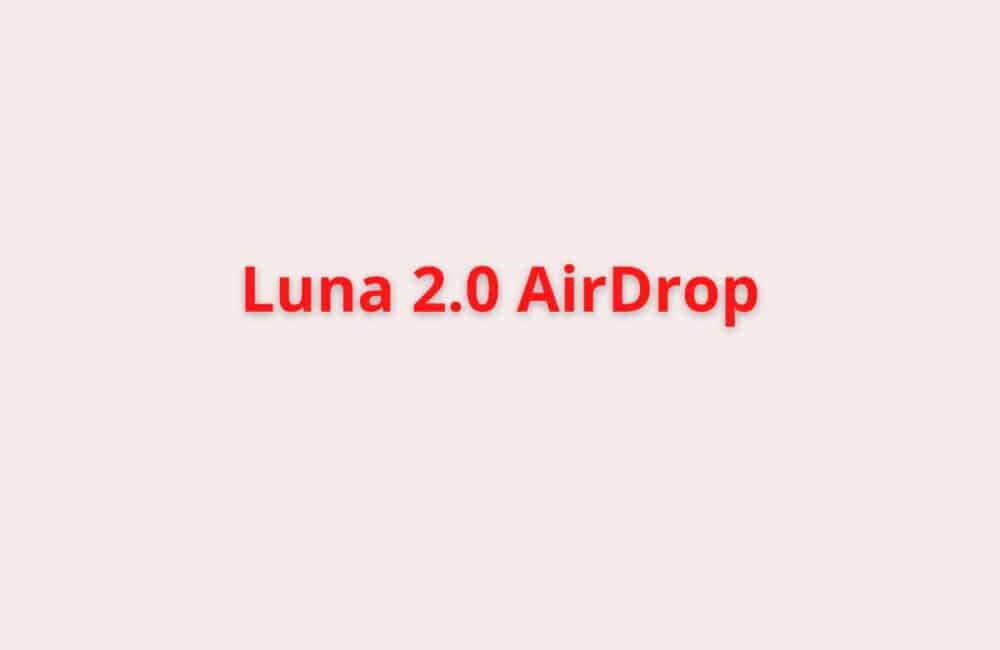 Luna 2.0 (Terra 2.0) Airdrop Binance 1 luna airdrop