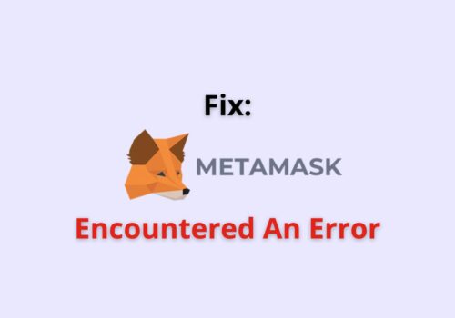 Fix: MetaMask Encountered an Error  4 metamask encountered an error