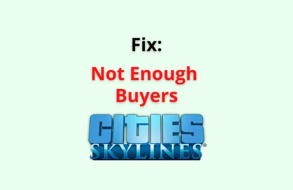 not Enough Buyers Cities Skylines