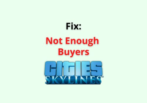 Fix: Not Enough Buyers Cities Skylines 5 not Enough Buyers Cities Skylines