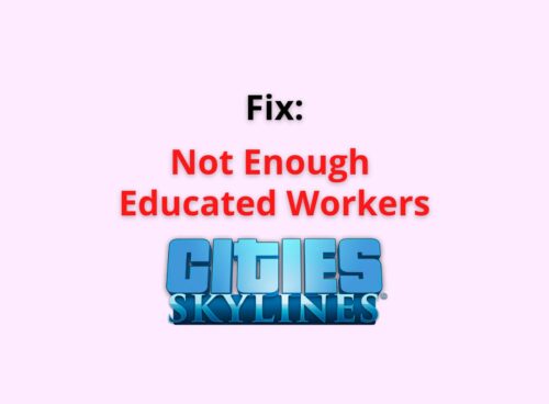 Fix: Not Enough Educated Workers Cities Skylines 1 not enough educated workers cities skylines