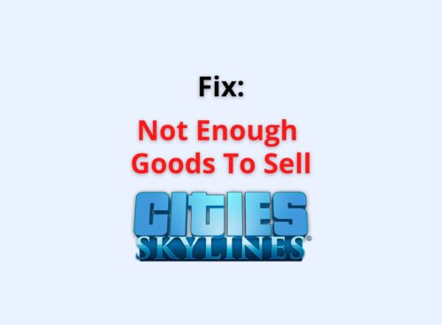 Fix: Not Enough Goods To Sell Cities Skylines 6 not enough goods to sell cities skylines