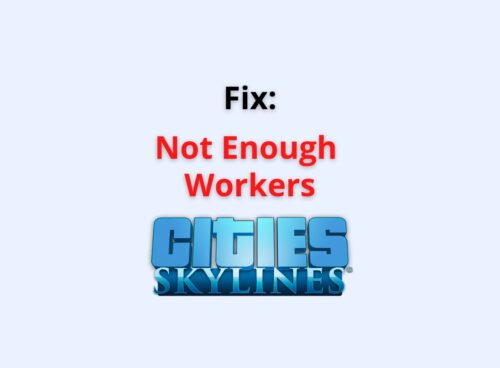 Fix: Not Enough Workers Cities Skylines 7 not enough workers cities skylines