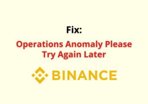 Fix: Operations Anomaly Please Try Again Later Binance 7 operation anomly please try again later binance