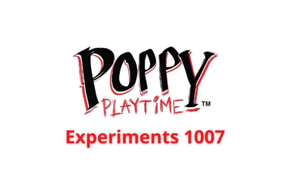 poppy playtime experiments 1007