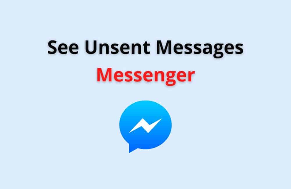 see unsent messages messenger