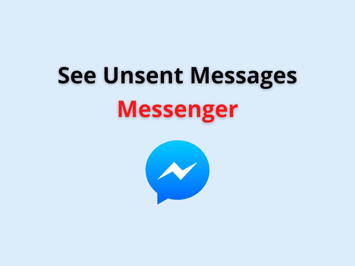 How To See Unsent Messages On Messenger? - Wealth Quint