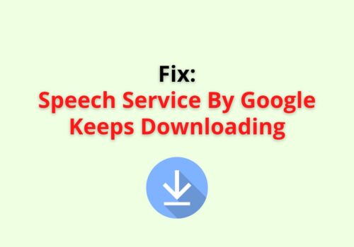 speech service by googlr keeps downloading